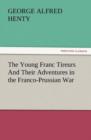Image for The Young Franc Tireurs and Their Adventures in the Franco-Prussian War