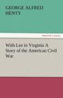Image for With Lee in Virginia a Story of the American Civil War