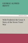 Image for With Frederick the Great a Story of the Seven Years&#39; War