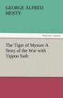 Image for The Tiger of Mysore a Story of the War with Tippoo Saib