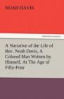Image for A Narrative of the Life of REV. Noah Davis, a Colored Man Written by Himself, at the Age of Fifty-Four