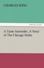 Image for A Tame Surrender, a Story of the Chicago Strike