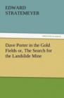 Image for Dave Porter in the Gold Fields Or, the Search for the Landslide Mine