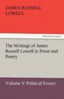 Image for The Writings of James Russell Lowell in Prose and Poetry, Volume V Political Essays