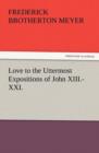 Image for Love to the Uttermost Expositions of John XIII.-XXI.