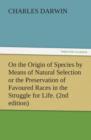 Image for On the Origin of Species by Means of Natural Selection or the Preservation of Favoured Races in the Struggle for Life. (2nd Edition)