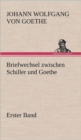 Image for Briefwechsel Zwischen Schiller Und Goethe - Erster Band