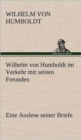 Image for Wilhelm Von Humboldt Im Verkehr Mit Seinen Freunden - Eine Auslese Seiner Briefe