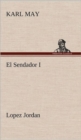 Image for El Sendador I (Lopez Jordan )