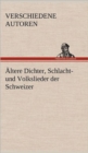 Image for Altere Dichter, Schlacht- Und Volkslieder Der Schweizer
