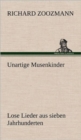 Image for Unartige Musenkinder. Lose Lieder Aus Sieben Jahrhunderten