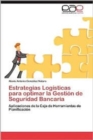 Image for Estrategias Logisticas Para Optimar La Gestion de Seguridad Bancaria