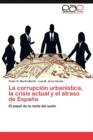 Image for La corrupcion urbanistica, la crisis actual y el atraso de Espana