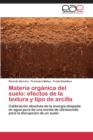 Image for Materia Organica del Suelo : Efectos de La Textura y Tipo de Arcilla
