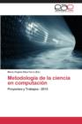 Image for Metodologia de La Ciencia En Computacion