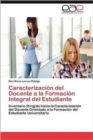 Image for Caracterizacion del Docente a la Formacion Integral del Estudiante