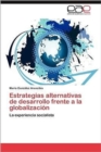 Image for Estrategias alternativas de desarrollo frente a la globalizacion