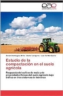 Image for Estudio de La Compactacion En El Suelo Agricola
