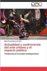 Image for Actualidad y controversia del arte urbano y el espacio publico