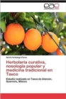 Image for Herbolaria Curativa, Nosologia Popular y Medicina Tradicional En Taxco