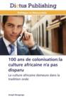 Image for 100 ANS de Colonisation : La Culture Africaine n&#39;a Pas Disparu