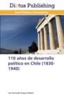 Image for 110 anos de desarrollo politico en Chile (1830-1940)