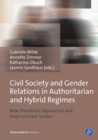Image for Civil Society and Gender Relations in Authoritarian and Hybrid Regimes : New Theoretical Approaches and Empirical Case Studies