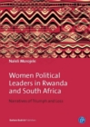 Image for Women Political Leaders in Rwanda and South Africa : Narratives of Triumph and Loss