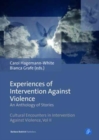 Image for Experiences of Intervention Against Violence : An Anthology of Stories. Stories in four languages from England &amp; Wales, Germany, Portugal and Slovenia