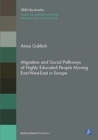 Image for Migration and Social Pathways : Biographies of Highly Educated People Moving East-West-East in Europe