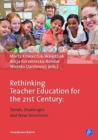 Image for Rethinking Teacher Education for the 21st Century : Trends, Challenges and New Directions