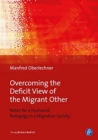 Image for Overcoming the Deficit View of the Migrant Other - Notes for a Humanist Pedagogy in a Migration Society