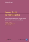 Image for Female Social Entrepreneurship – Challenging boundaries and reframing gender and economic structures