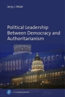 Image for Political leadership between democracy and authoritarianism  : comparative and historical perspectives
