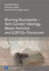 Image for Blurring Boundaries – ‘Anti-Gender’ Ideology Meets Feminist and LGBTIQ+ Discourses