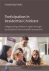 Image for Participation in residential childcare  : safeguarding children&#39;s rights through participation and complaint procedures