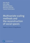 Image for Multivariate scaling methods and the reconstruction of social spaces  : papers in honor of Jèorg Blasius