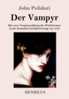 Image for Der Vampyr : Die erste Vampirerzahlung der Weltliteratur in der deutschen Erstubersetzung von 1819