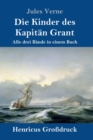 Image for Die Kinder des Kapitan Grant (Grossdruck) : Alle drei Bande in einem Buch