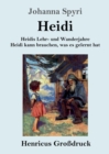 Image for Heidis Lehr- und Wanderjahre / Heidi kann brauchen, was es gelernt hat (Großdruck) : Beide Bande in einem Buch