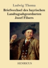 Image for Briefwechsel des bayrischen Landtagsabgeordneten Jozef Filsers