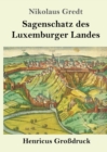 Image for Sagenschatz des Luxemburger Landes (Grossdruck)