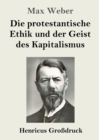 Image for Die protestantische Ethik und der Geist des Kapitalismus (Grossdruck)