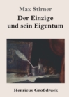 Image for Der Einzige und sein Eigentum (Grossdruck)