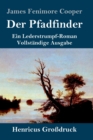 Image for Der Pfadfinder (Gro?druck) : oder Das Binnenmeer Ein Lederstrumpf-Roman Vollst?ndige Ausgabe