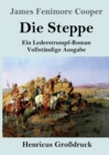 Image for Die Steppe (Die Pr?rie) (Gro?druck) : Ein Lederstrumpf-Roman Vollst?ndige Ausgabe