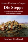 Image for Die Steppe (Die Pr?rie) (Gro?druck) : Ein Lederstrumpf-Roman Vollst?ndige Ausgabe