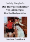 Image for Der Herrgottschnitzer von Ammergau (Grossdruck) : Eine Hochlandgeschichte