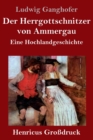 Image for Der Herrgottschnitzer von Ammergau (Grossdruck)