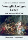 Image for Vom gluckseligen Leben (Grossdruck) : und andere Schriften
